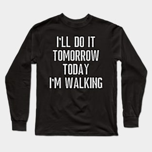 I'll Do It Tomorrow Long Sleeve T-Shirt